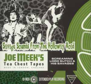Joe Meek's Tea Chest Tapes: Savage Sounds From The Holloway Road: