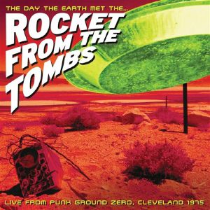 The Day The Earth Met The Rocket From The Tombs (reissue) (Record Store Day RSD 2025)