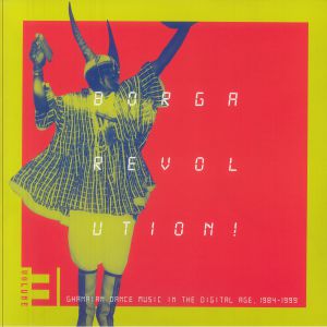 Borga Revolution! Vol 3: Ghanian Dance Music In The Digital Age 1984-1999