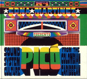 Edna Martinez presents Pico: Sound System Culture From The Colombian Caribbean