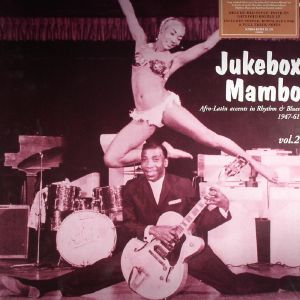 Jukebox Mambo Vol 2: Afro Latin Accents In Rhythm & Blues 1947-61