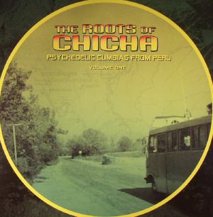 The Roots Of Chicha: Psychedelic Cumbias From Peru Vol 1