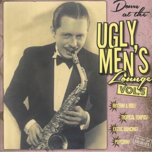 Down At The Ugly Men's Lounge Vol 5