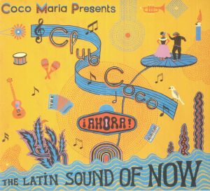 Club Coco: Ahora! The Latin Sound Of Now
