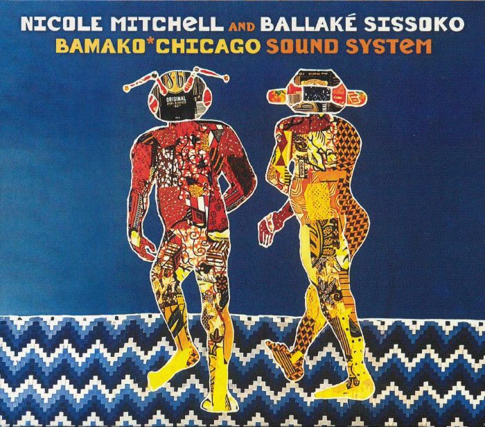 MITCHELL, Nicole/BALLAKE SISSOKO - Bamako Chicago Sound System