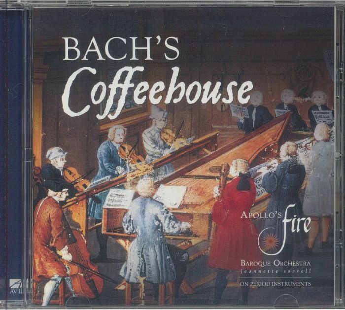BACH, Johann Sebastian/ANTONIO VIVALDI/GEORG PHILIPP TELEMANN/JEANNETTE SORRELL/APOLLO'S FIRE - Bach's Coffeehouse